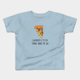 I wonder if pizza thinks about me too Kids T-Shirt